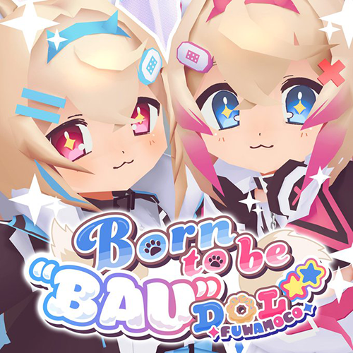 Born to be “BAU”DOL☆★